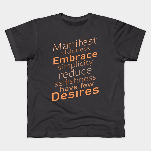 Manifest plainness, embrace simplicity, reduce selfishness, have few desires | Mind power Kids T-Shirt by FlyingWhale369